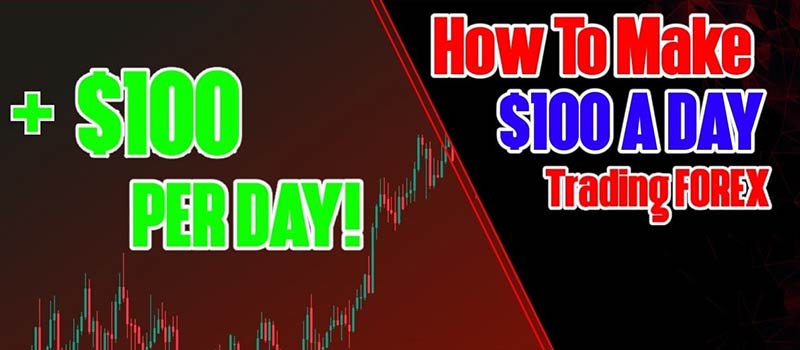 How to Earn $100 a Day Trading Forex